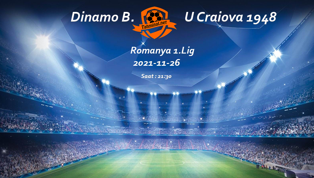 Dinamo B. - U Craiova 1948 26 Kasım Maç Tahmini ve Analizi